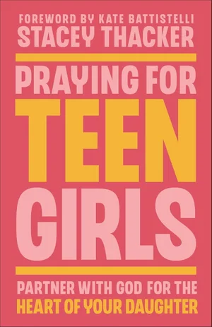 Praying for Teen Girls: Partner with God