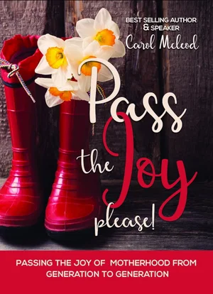 Pass The Joy, Please!: Passing the Joy of Motherhood