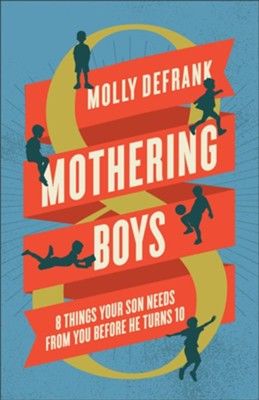 Image of Mothering Boys: 8 Things Your Son Needs from You