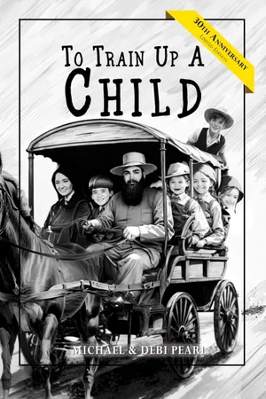 To Train Up a Child - 30th Anniversary Edition
