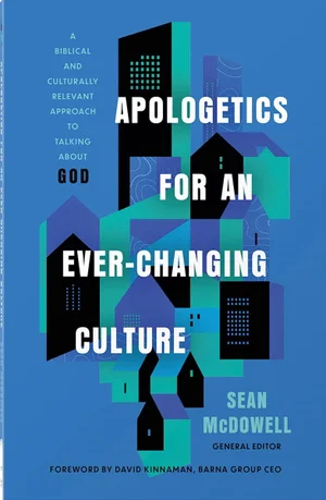 Apologetics for an Ever-Changing Culture: A Biblical