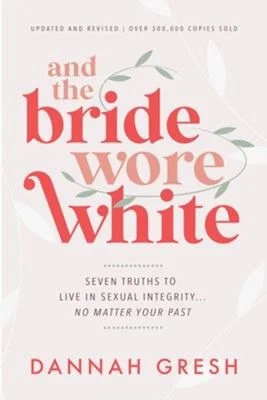 And the Bride Wore White: Seven Truths to Live