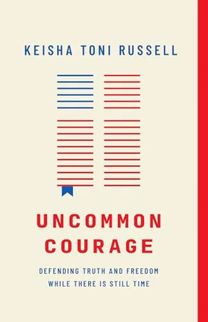 Uncommon Courage: Defending Truth and Freedom