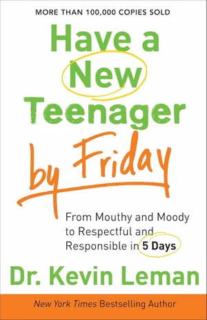 Have a New Teenager by Friday: From Mouthy and Moody