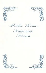 Mother, Home, Happiness, Heaven