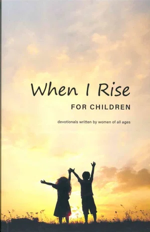 In the Morning When I Rise for Children