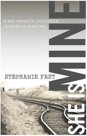 She Is Mine: A War Orphan's Incredible Journey of Survival