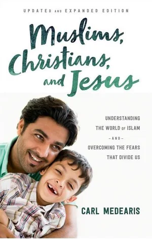 Muslims, Christians, and Jesus: Understanding the World Updated