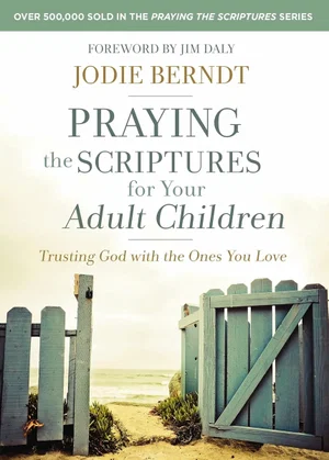 Praying the Scriptures for Your Adult Children: