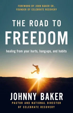 The Road to Freedom: Healing from Your Hurts, Hang-Ups, and Habits (Special)