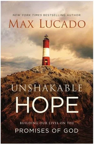 Unshakable Hope: Building Our Lives on the Promises of God