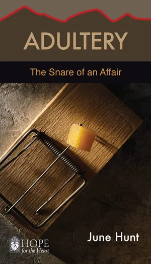 Adultery: The Snare of an Affair ( Hope for the Heart )