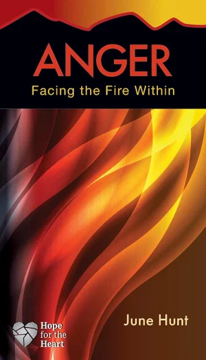 Anger: Facing the Fire Within (Hope for the Heart Series)