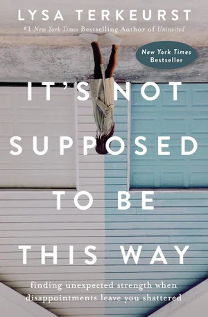 It's Not Supposed to Be This Way: Finding Unexpected Strength -Paperback