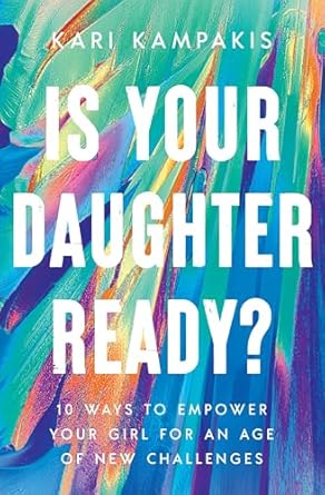 Is Your Daughter Ready?: 10 Ways to Empower Your Girl for Age of New Challenges