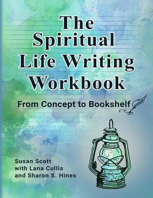 The Spiritual Life Writing Workbook: From Concept to Bookshelf