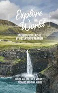 Explore the World: Knowing God Exists