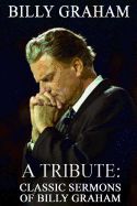Image of Billy Graham A Tribute: Classic Sermons of Billy Graham