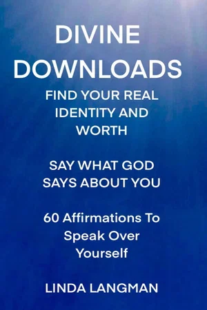 Divine Downloads: Find Your Real Identity and Worth