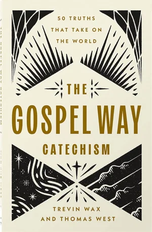 The Gospel Way Catechism: 50 Truths That Take on the World