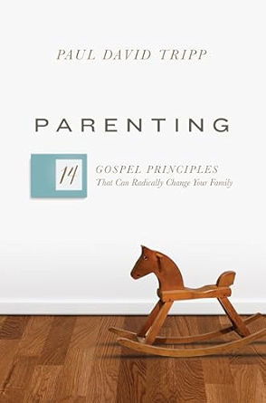Image of Parenting: 14 Gospel Principles That Can Radically Change Your Family