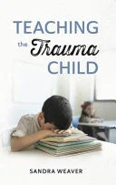 Teaching the Trauma Child