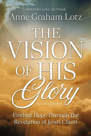 The Vision of His Glory, Revised and Updated: Finding Hope Through the Revelatio