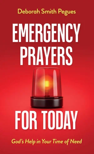 Emergency Prayers for Today: God's Help in Your Time of Need