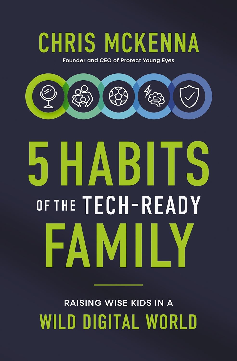 5 Habits of the Tech-Ready Family: Raising Wise Kids in a Wild Digital World
