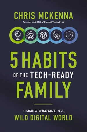 5 Habits of the Tech-Ready Family: Raising Wise Kids in a Wild Digital World