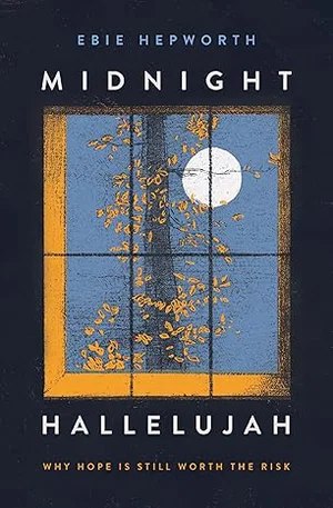 Midnight Hallelujah: Why Hope Is Still Worth the Risk
