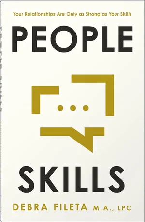 People Skills: Your Relationships Are Only as Strong as Your Skills