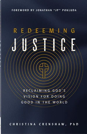 Redeeming Justice: Reclaiming God's Vision for Doing Good in the World
