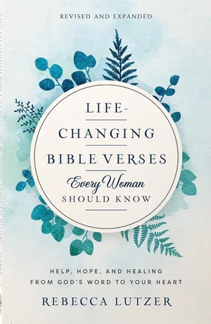 Life-Changing Bible Verses Every Woman Should Know: Help, Hope, and Healing