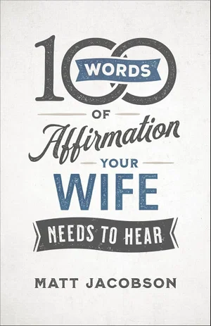 100 Words of Affirmation Your Wife Needs to Hear