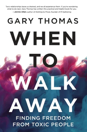 When to Walk Away : Finding Freedom from Toxic People