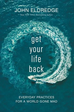 Get Your Life Back : Everyday Practices For A World Gone Mad