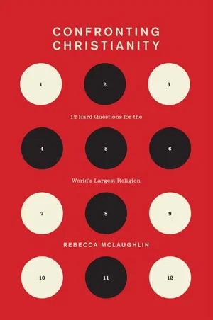 Confronting Christianity: 12 Hard Questions for the World's Largest Religion
