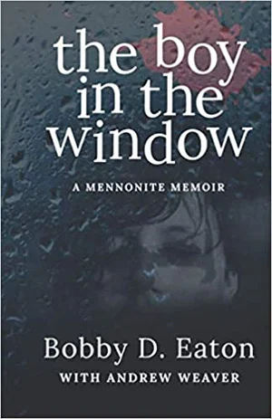 The Boy in the Window: A Mennonite Memoir