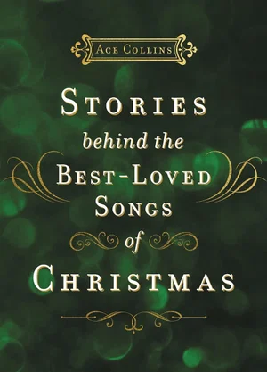 Stories Behind the Best-Loved Songs of Christmas Hardcover