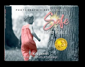 Safe in a Hard Place -Photographic Reflections