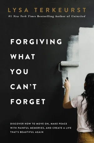 Forgiving What You Can't Forget: Discover How to Move On,