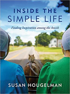 Inside the Simple Life: Finding Inspiration Among the Amish