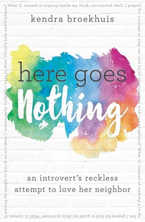 Here Goes Nothing: An Introvert's Reckless Attempt to Love Her Neighbour