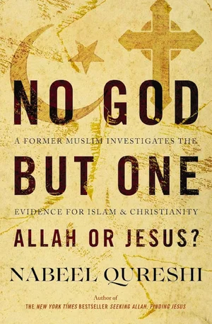 No God but One: Allah or Jesus?: A Former Muslim Investigates