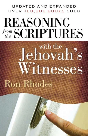 Reasoning from the Scriptures with the Jehovah's Witnesses -Updated and Expanded