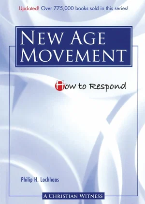 How to Respond to the New Age Movement (Revised)