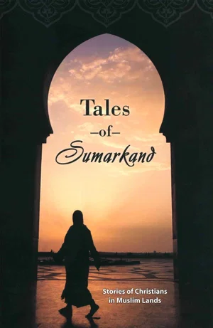 Tales of Sumarkand: Stories of Christians in Muslim Lands
