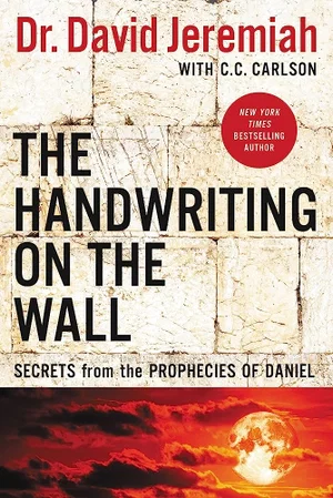 The Handwriting on the Wall: Secrets from the Prophecies of Daniel