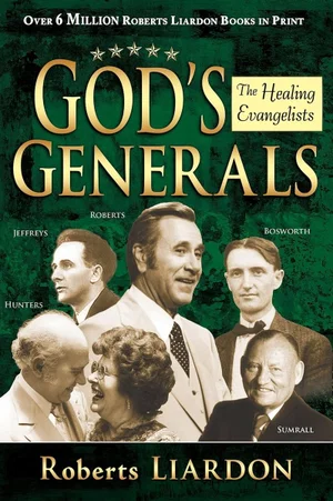 God's Generals -Vol 4: The Healing Evangelists Hardcover